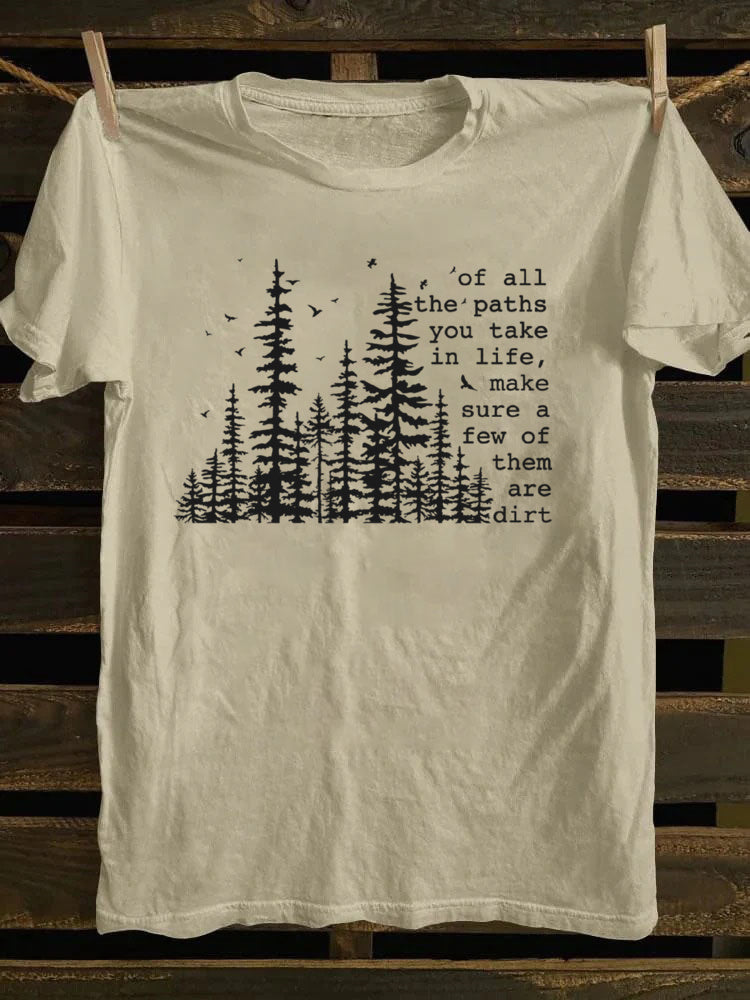 Of All The Paths You Take T-Shirt