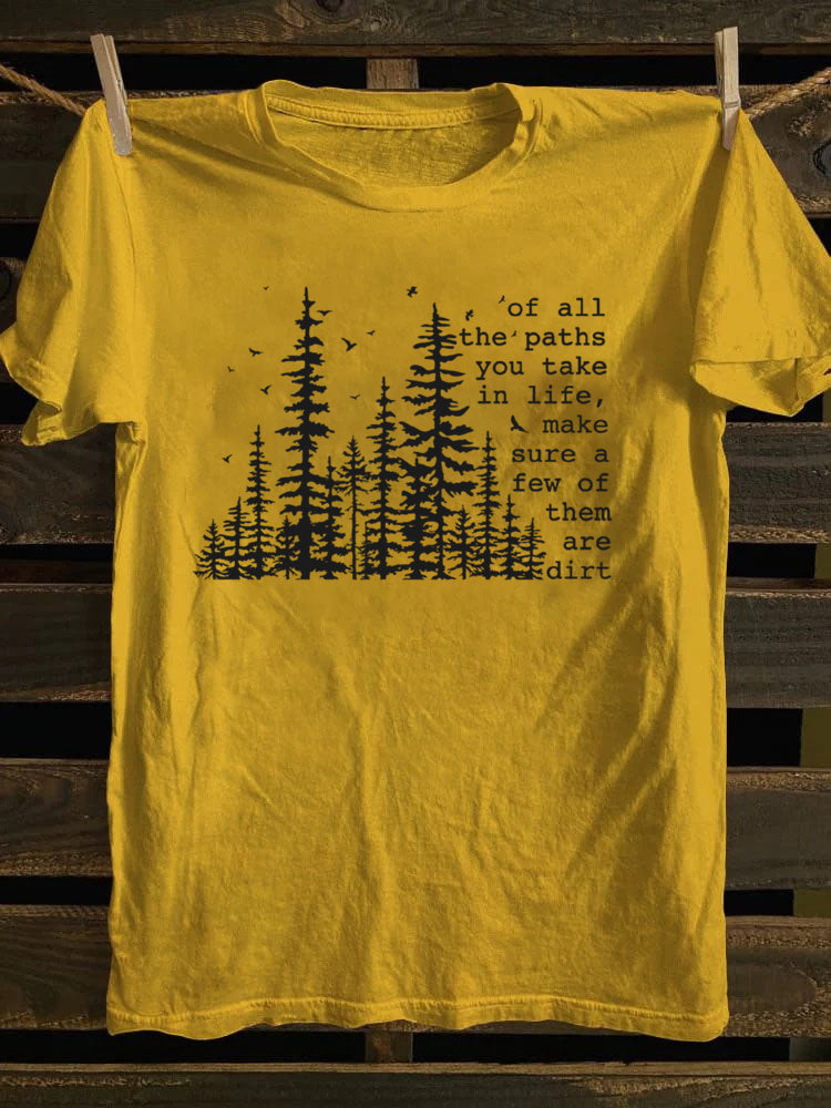 Of All The Paths You Take T-Shirt