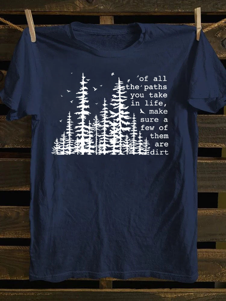 Of All The Paths You Take T-Shirt