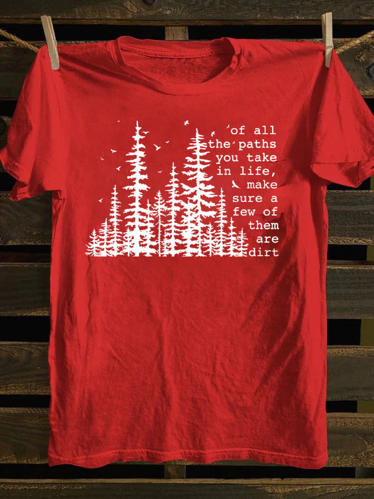 Of All The Paths You Take T-Shirt