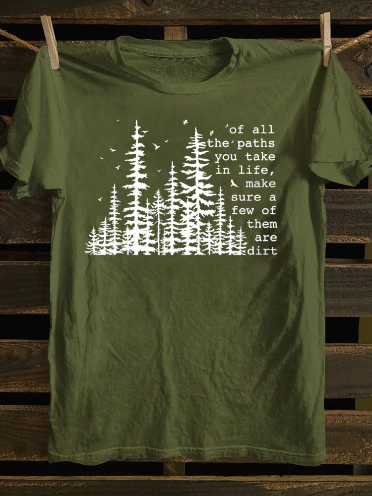 Of All The Paths You Take T-Shirt