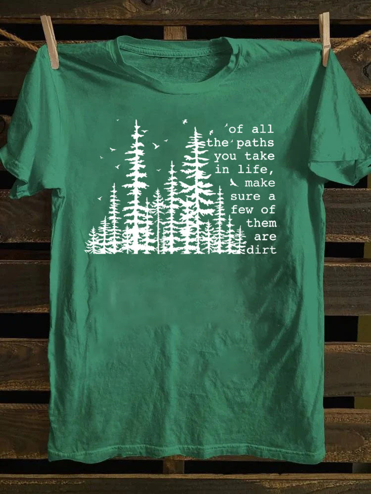 Of All The Paths You Take T-Shirt