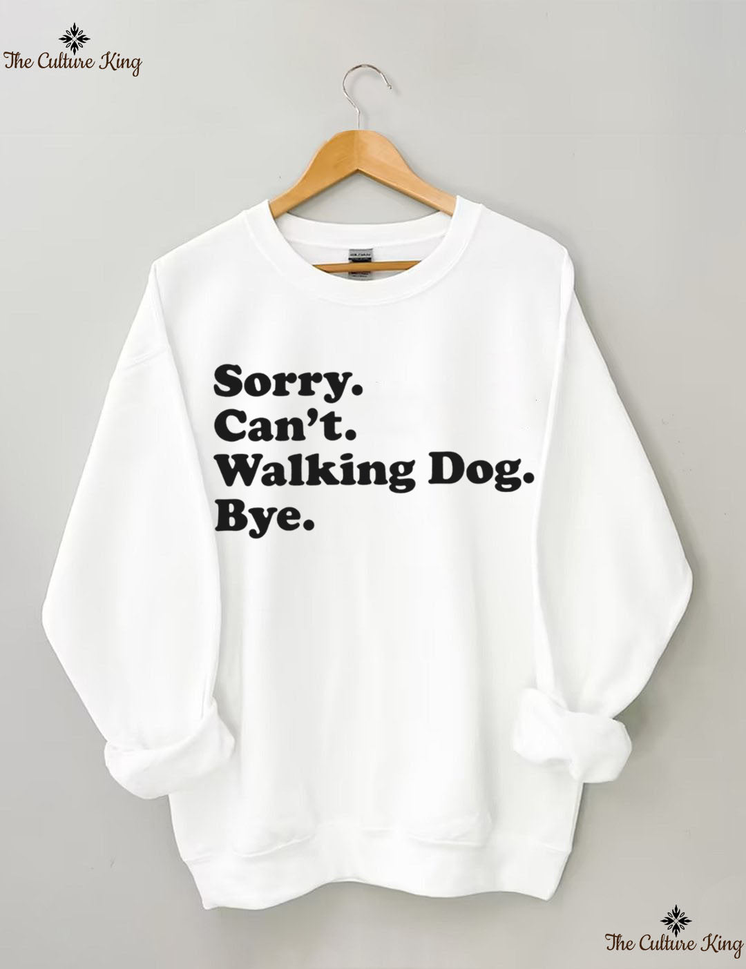 Sorry. Can't. Walking Dog. Bye. Sweatshirt