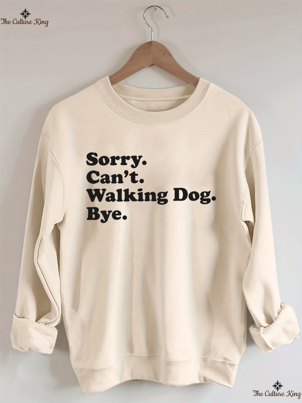 Sorry. Can't. Walking Dog. Bye. Sweatshirt
