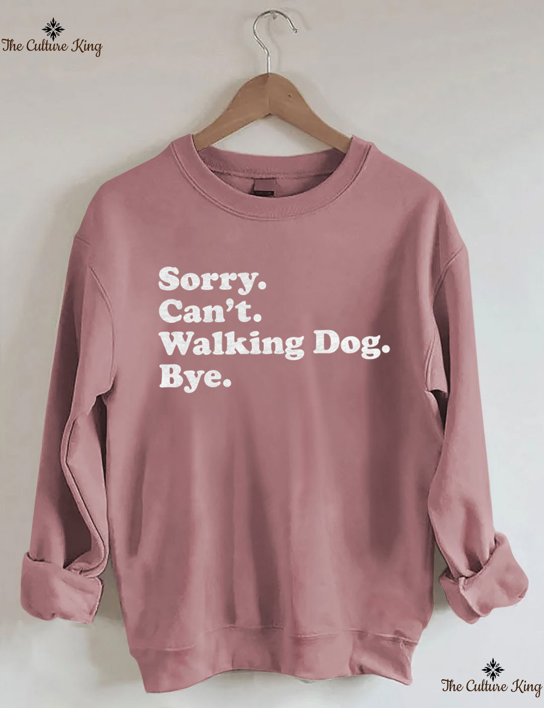 Sorry. Can't. Walking Dog. Bye. Sweatshirt