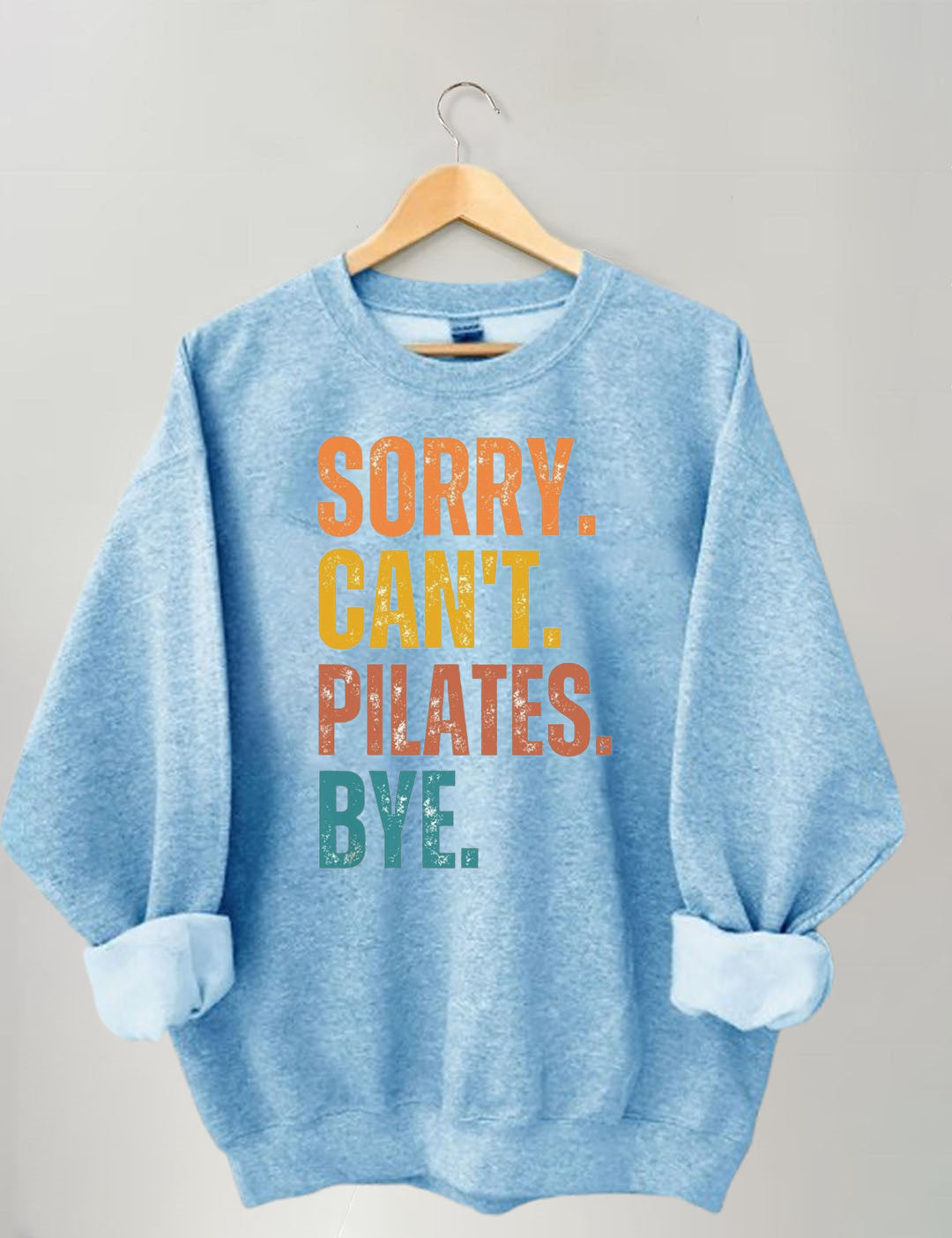 Sorry Can't Pilates Bye Sweatshirt