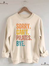 Sorry Can't Pilates Bye Sweatshirt
