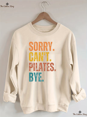 Sorry Can't Pilates Bye Sweatshirt