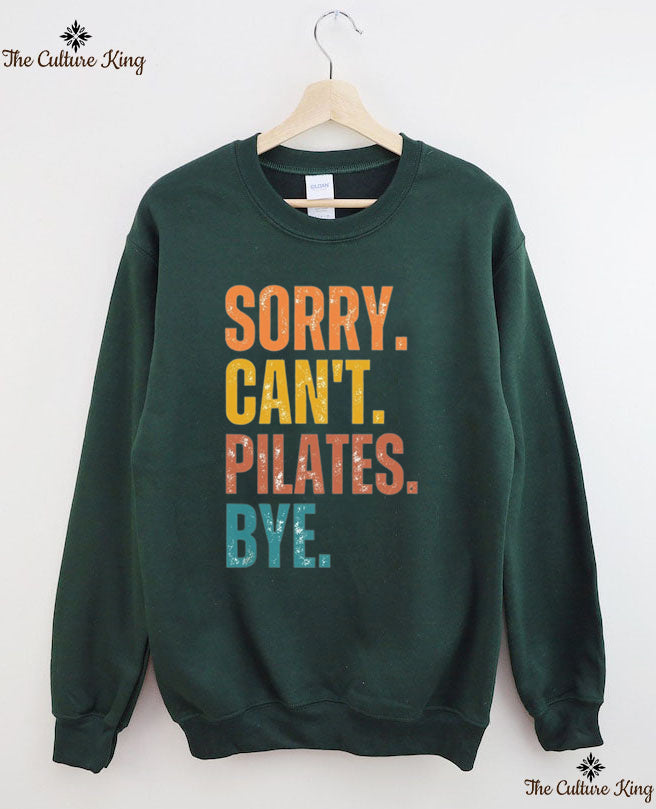 Sorry Can't Pilates Bye Sweatshirt
