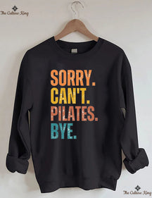 Sorry Can't Pilates Bye Sweatshirt