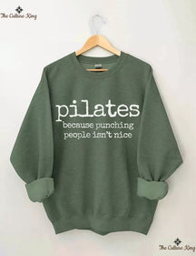 Pilates Because Punching People Isnt Nice Sweatshirt