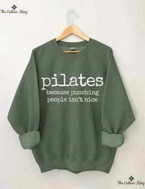 Pilates Because Punching People Isnt Nice Sweatshirt