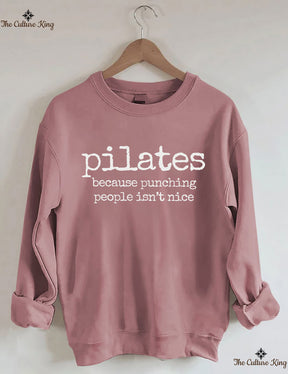 Pilates Because Punching People Isnt Nice Sweatshirt