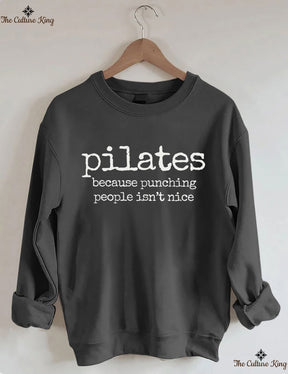 Pilates Because Punching People Isnt Nice Sweatshirt