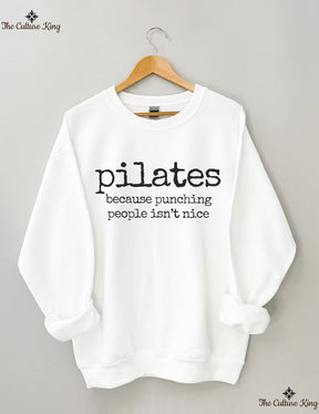 Pilates Because Punching People Isnt Nice Sweatshirt