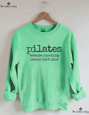 Pilates Because Punching People Isnt Nice Sweatshirt