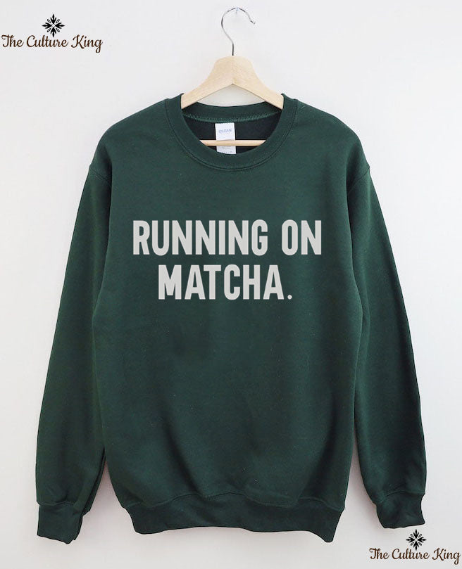 Running On Matcha Sweatshirt