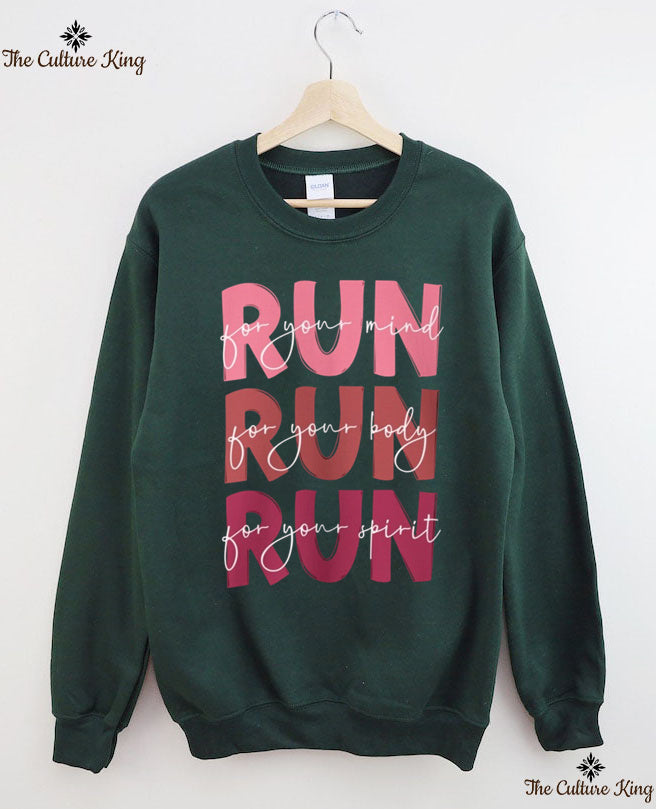 Run For Your Mind, Run For Your Body, Run For Your Spirit Sweatshirt