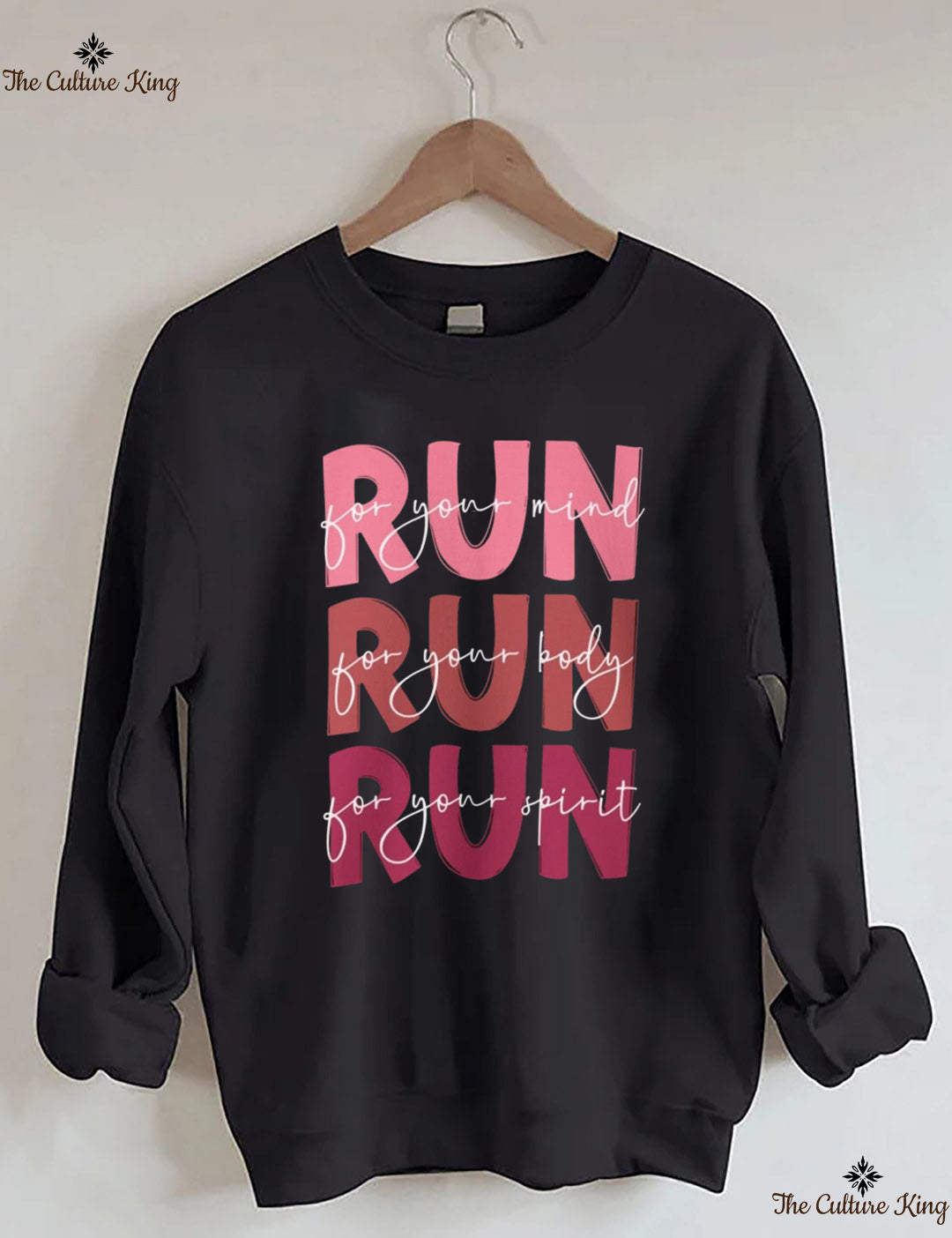 Run For Your Mind, Run For Your Body, Run For Your Spirit Sweatshirt