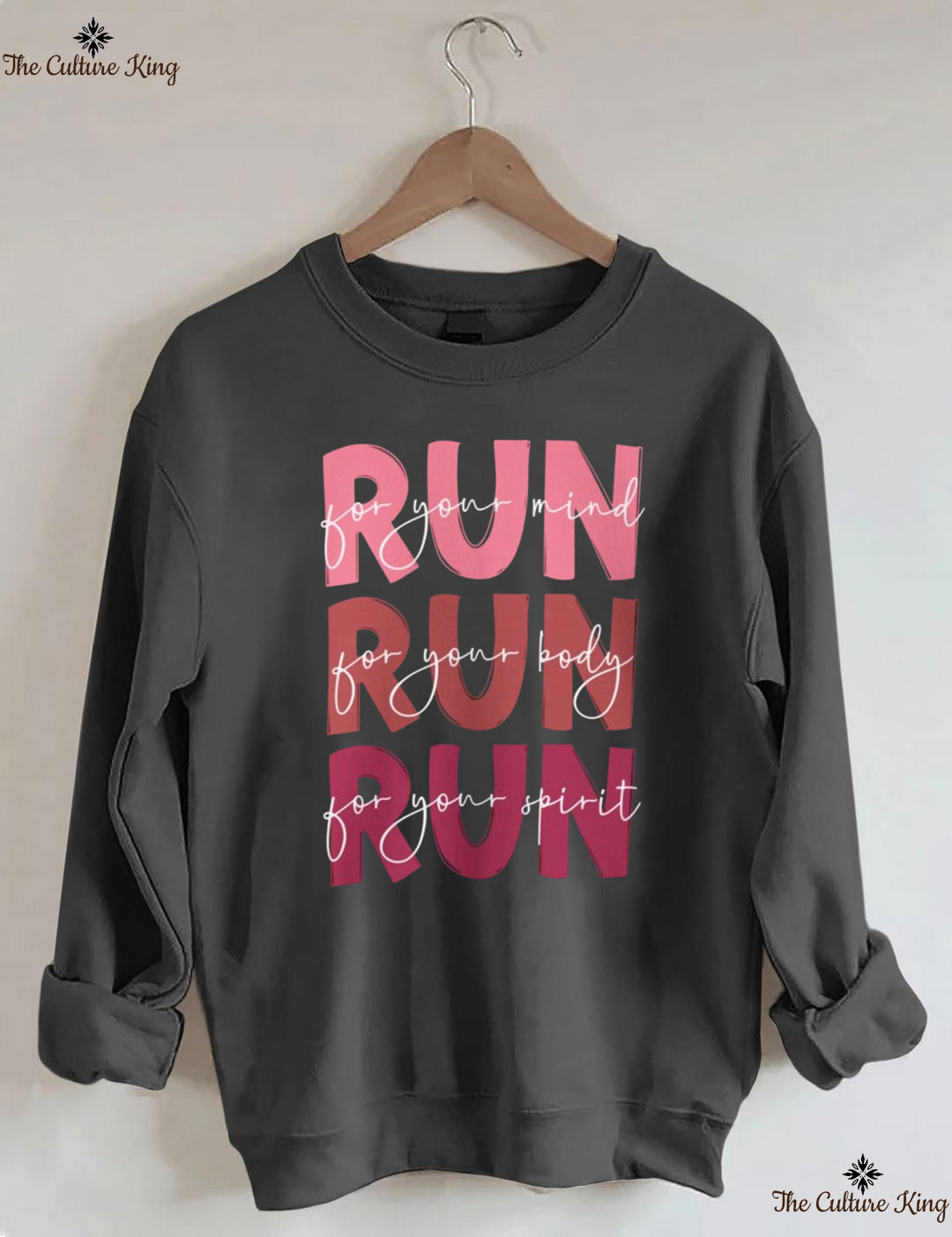 Run For Your Mind, Run For Your Body, Run For Your Spirit Sweatshirt
