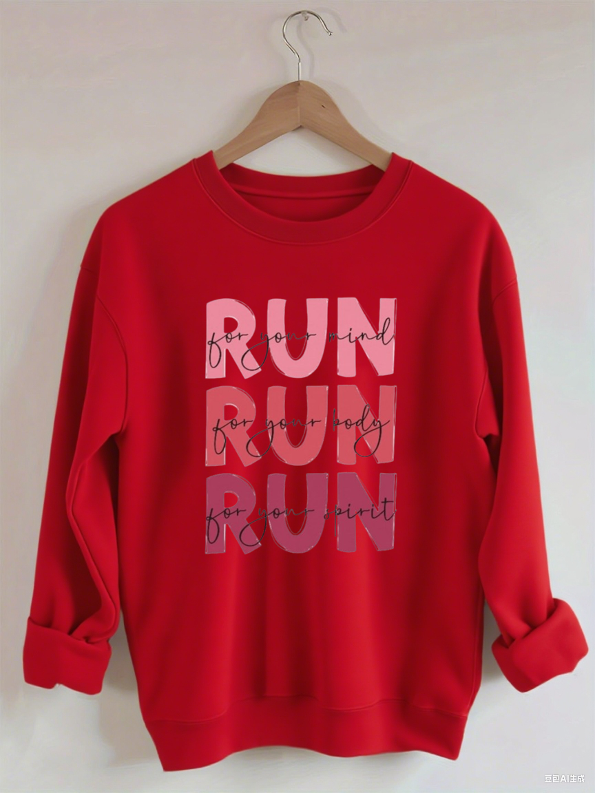 Run For Your Mind, Run For Your Body, Run For Your Spirit Sweatshirt