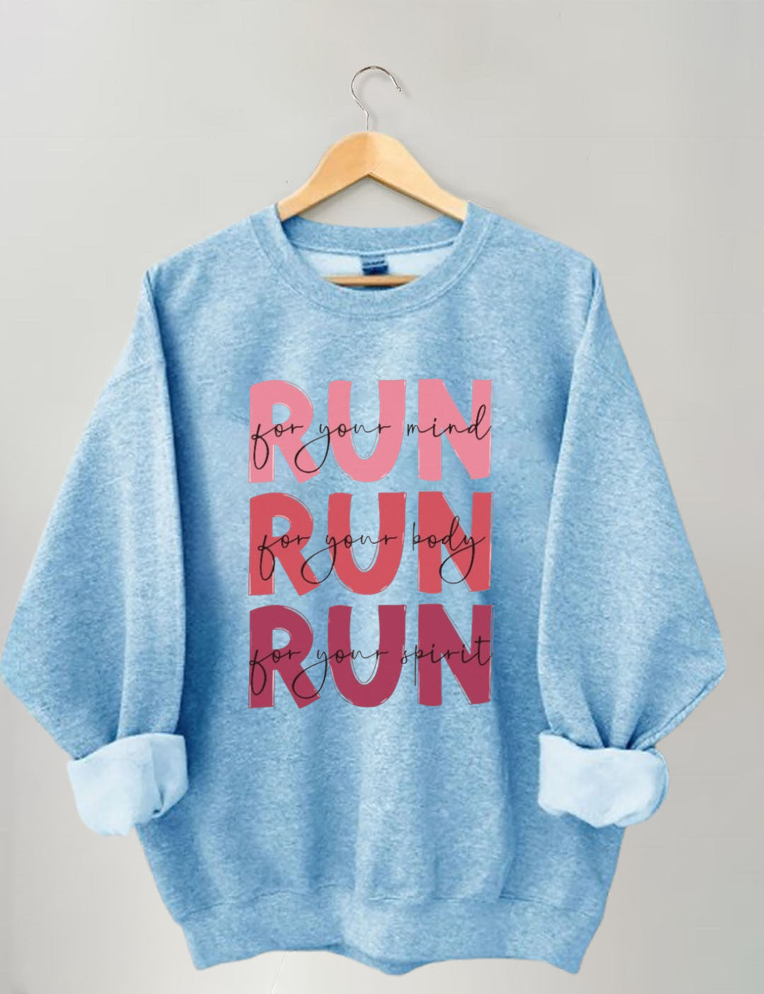 Run For Your Mind, Run For Your Body, Run For Your Spirit Sweatshirt