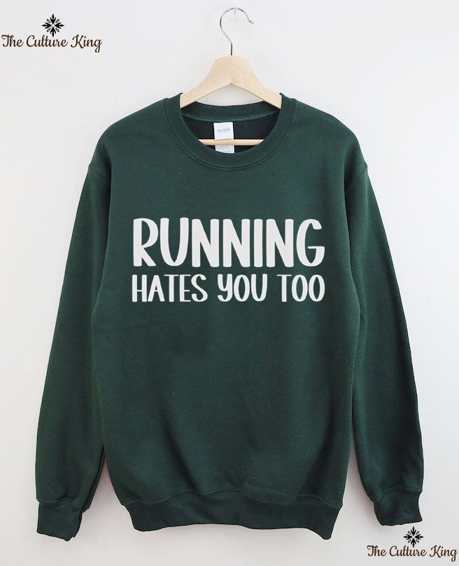 Running Hates You Too Sweatshirt