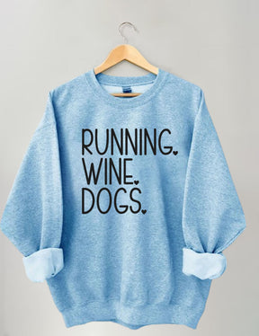 RUNNING. WINE. DOGS. Sweatshirt