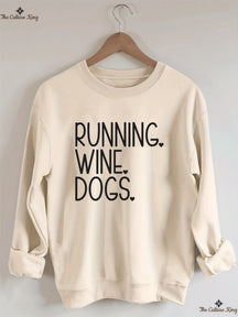 RUNNING. WINE. DOGS. Sweatshirt