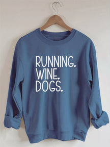 RUNNING. WINE. DOGS. Sweatshirt