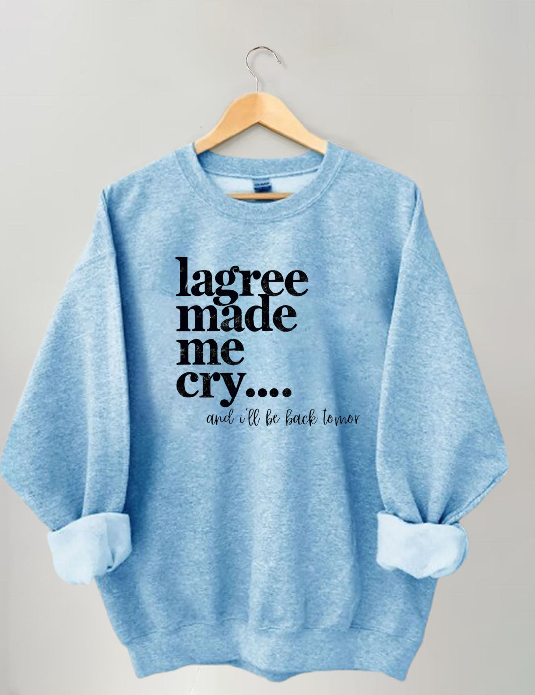 Lagree Made Me Cry But I’ll Be Back,Pilates Sweatshirt