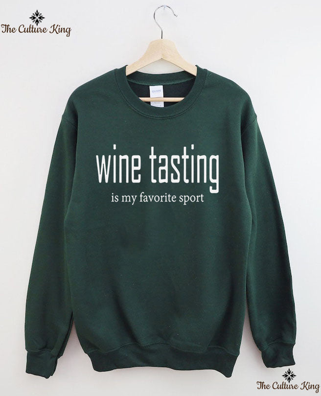 Wine Tasting Is My Favorite Sport Sweatshirt