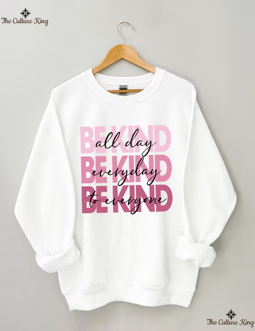 All Day Everyday To Everyone Be Kind Sweatshirt