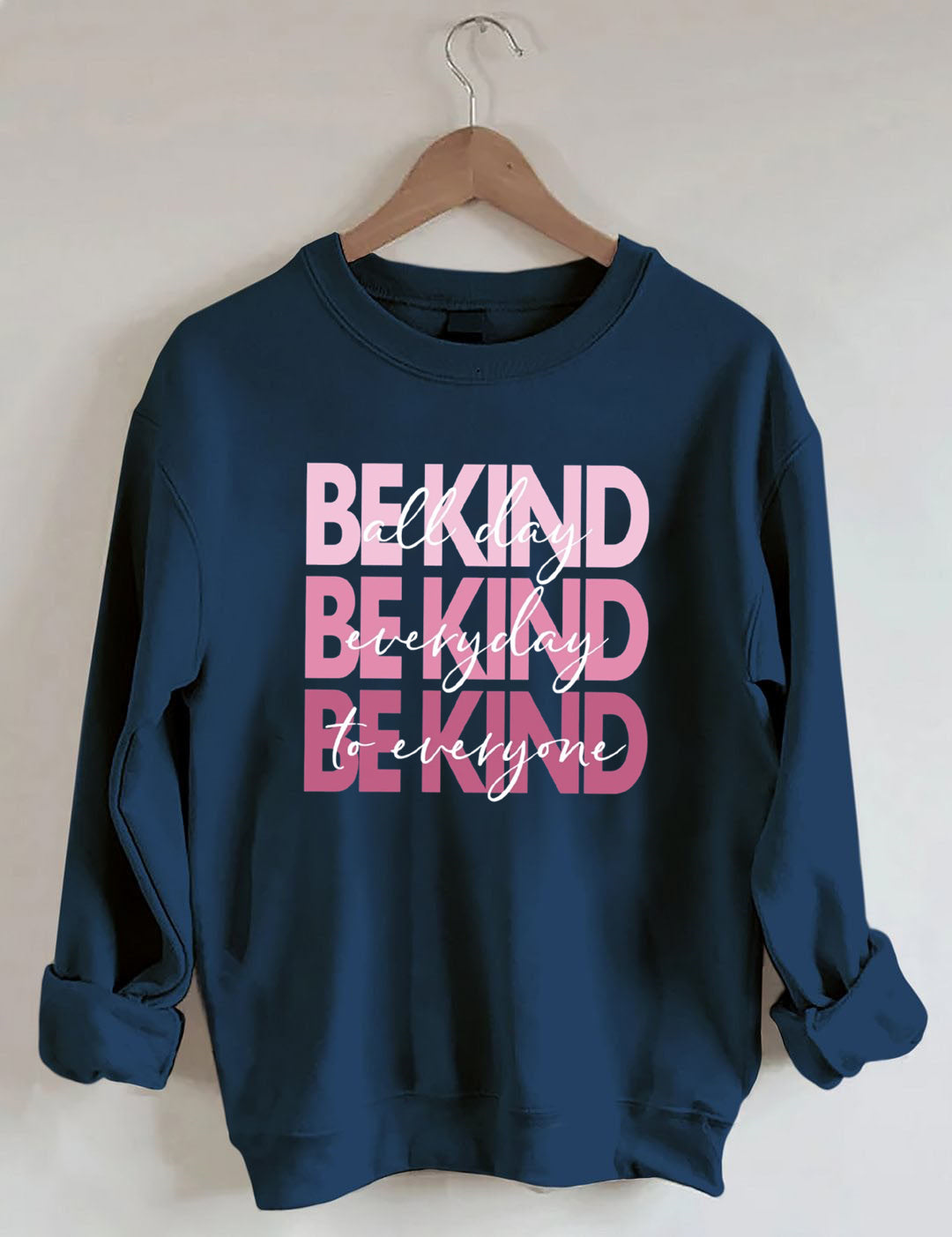 All Day Everyday To Everyone Be Kind Sweatshirt