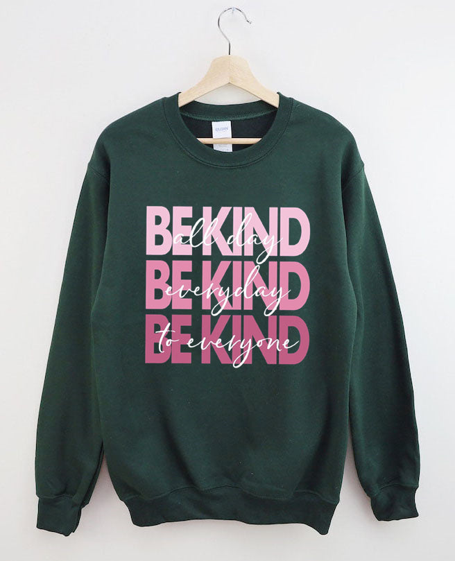 All Day Everyday To Everyone Be Kind Sweatshirt