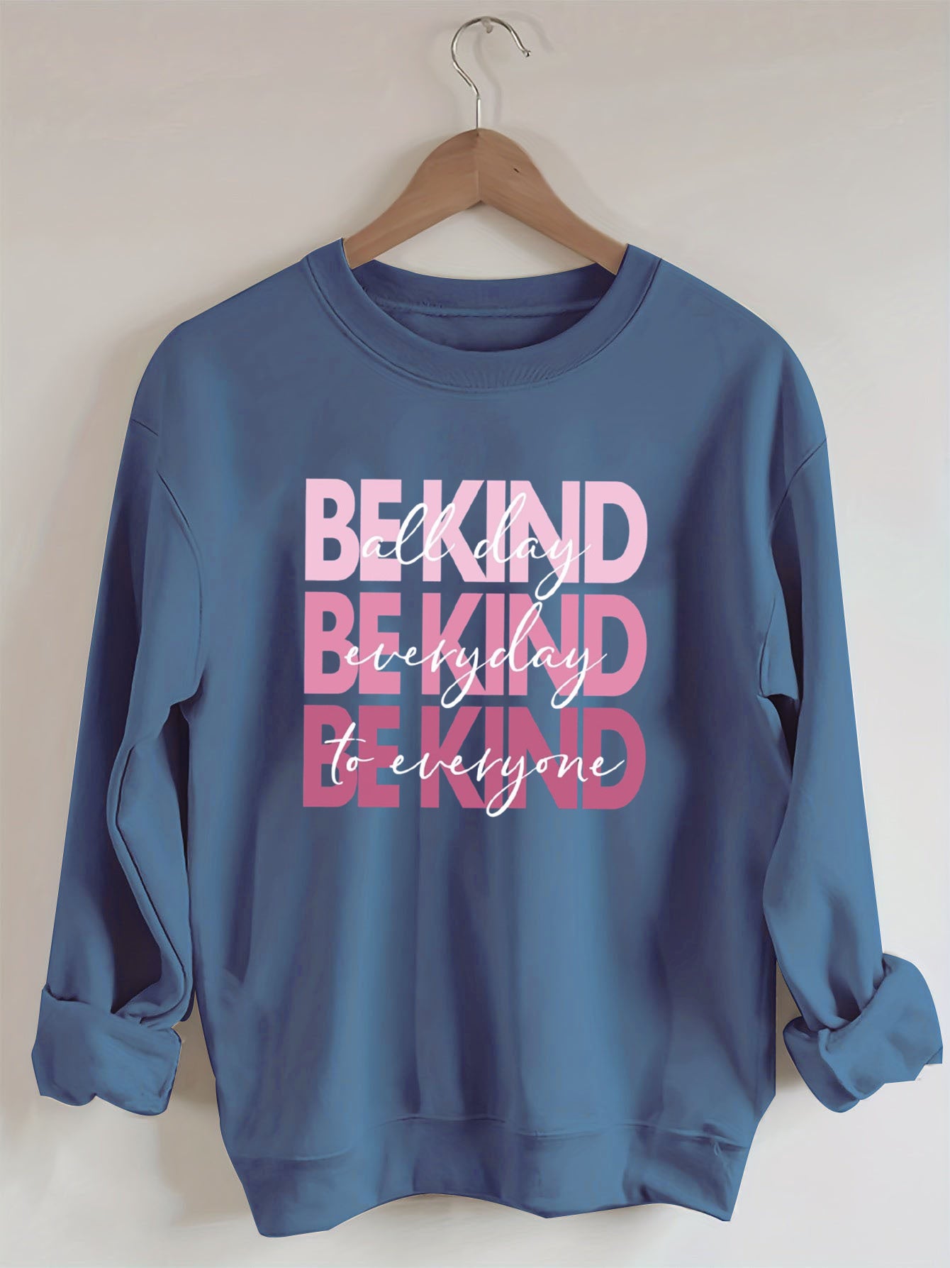 All Day Everyday To Everyone Be Kind Sweatshirt