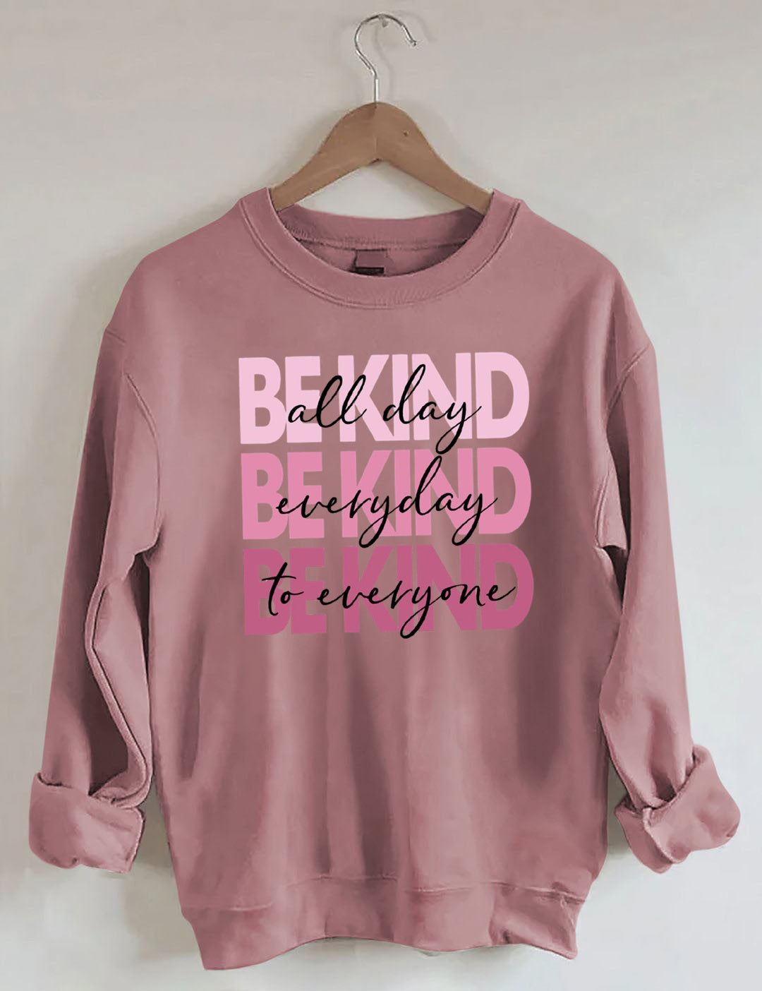 All Day Everyday To Everyone Be Kind Sweatshirt