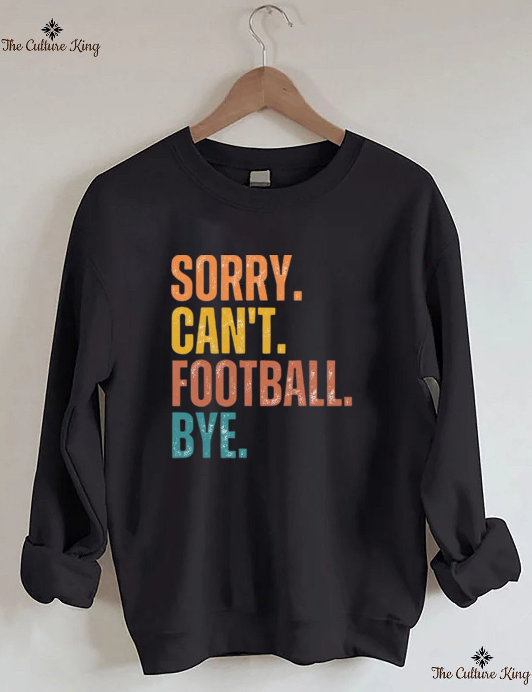 Sorry Can't Football Bye Sweatshirt