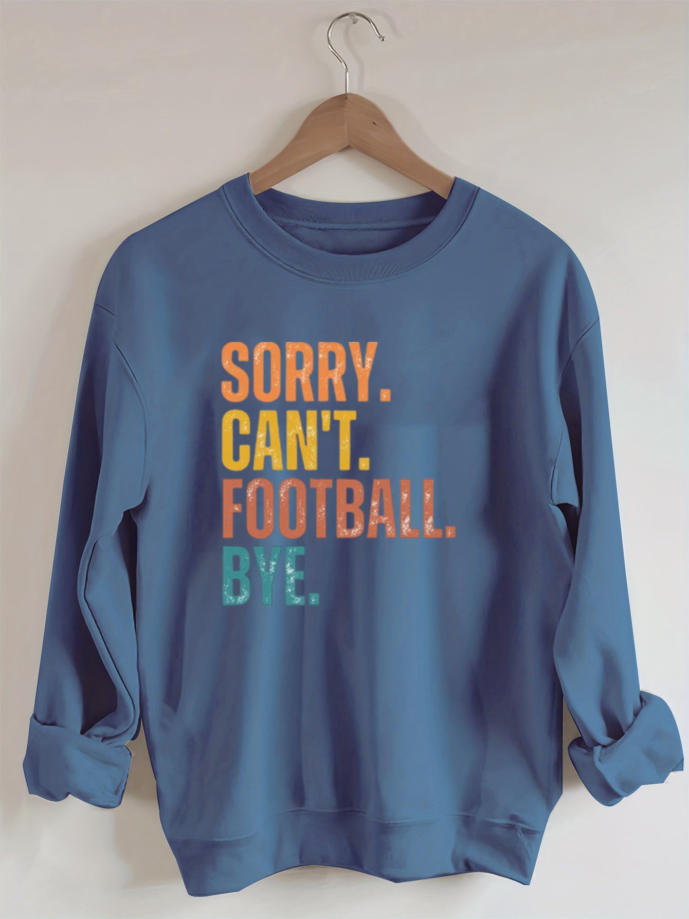 Sorry Can't Football Bye Sweatshirt