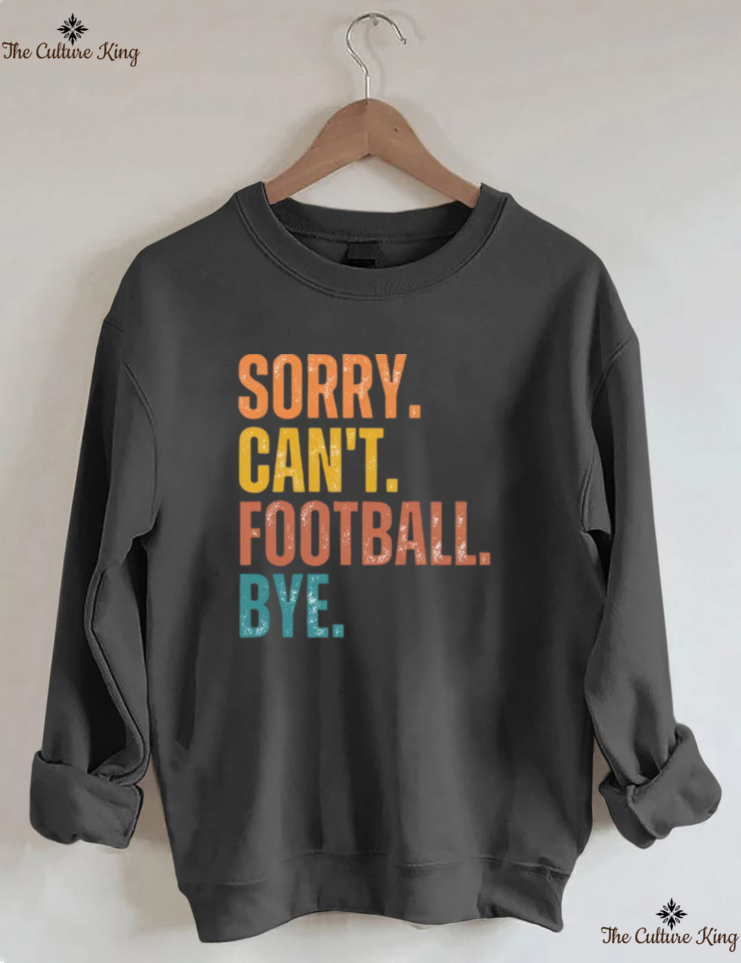 Sorry Can't Football Bye Sweatshirt