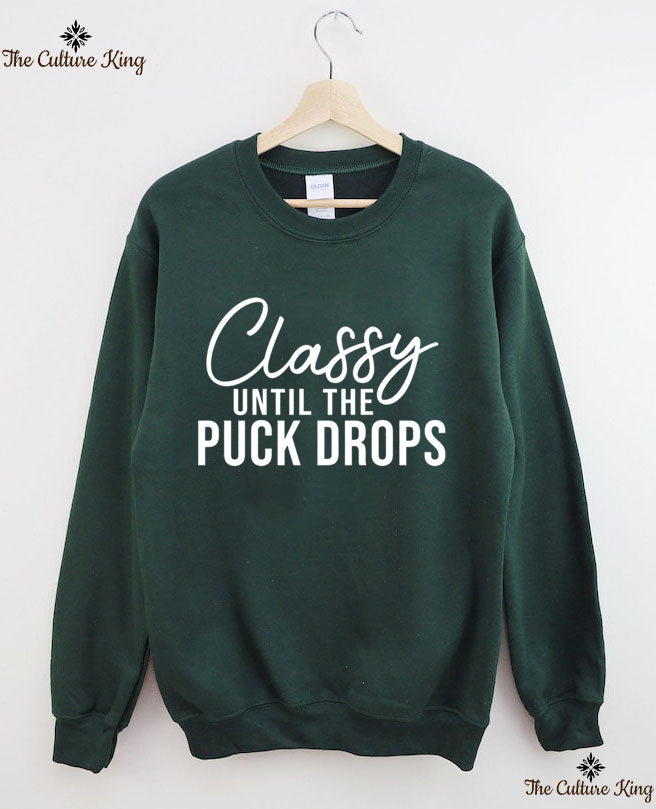 Classy Until The Puck Drops Hockey Sweatshirt