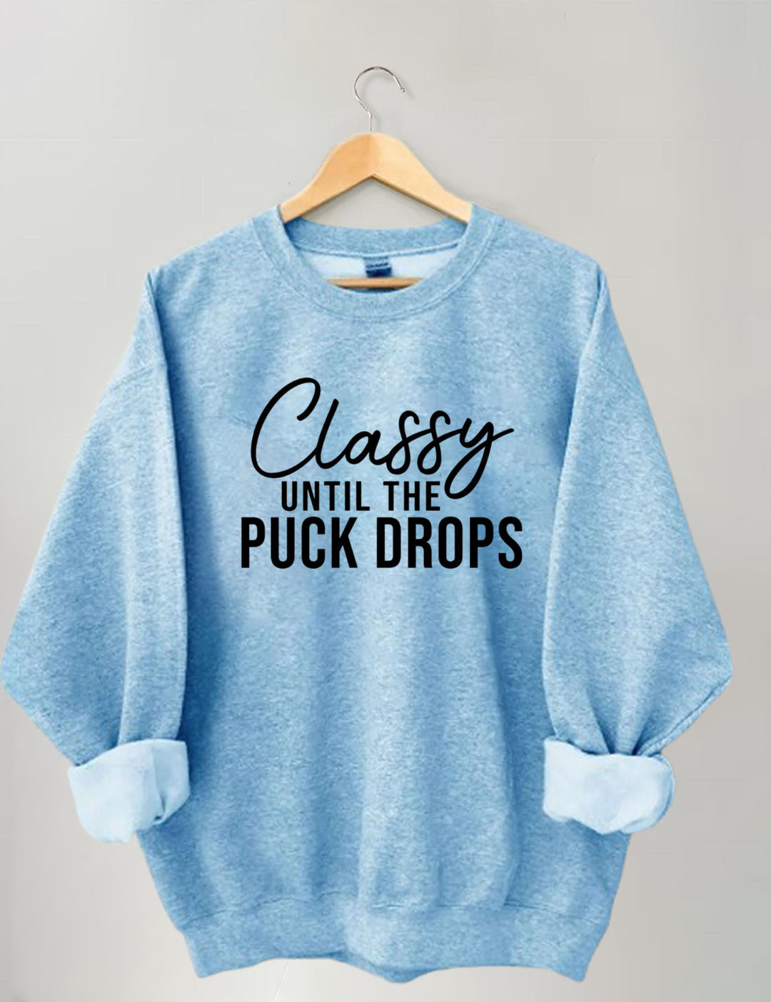 Classy Until The Puck Drops Hockey Sweatshirt