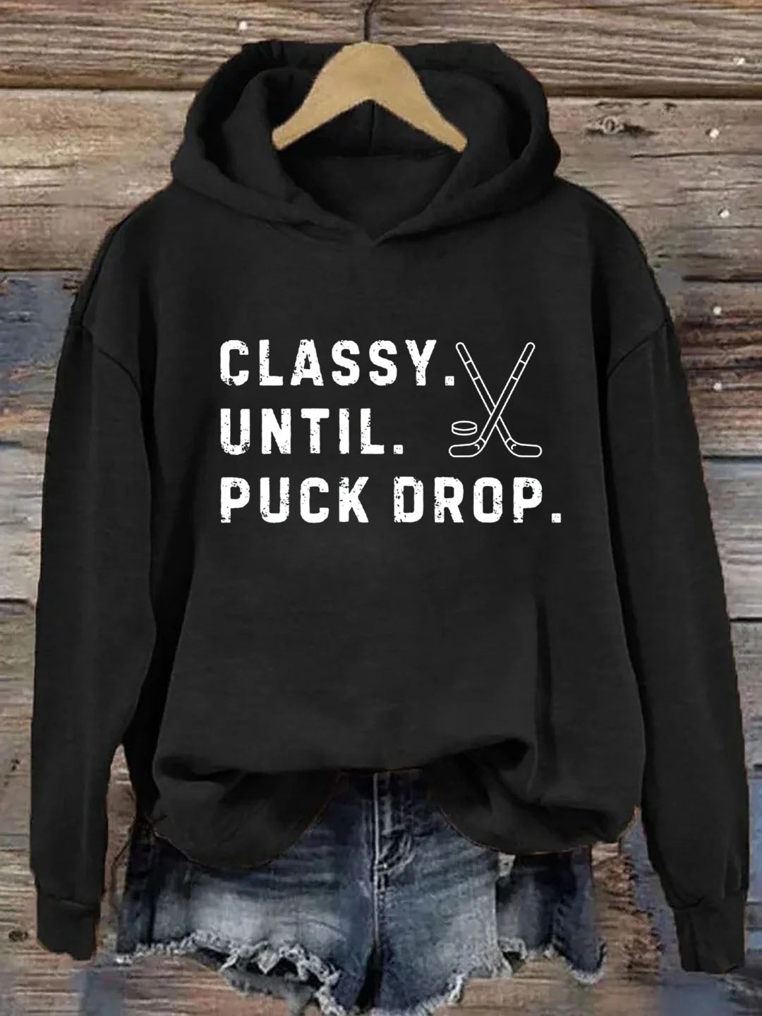 Classy Until Puck Drop,Hockey Season Game Day Hoodie