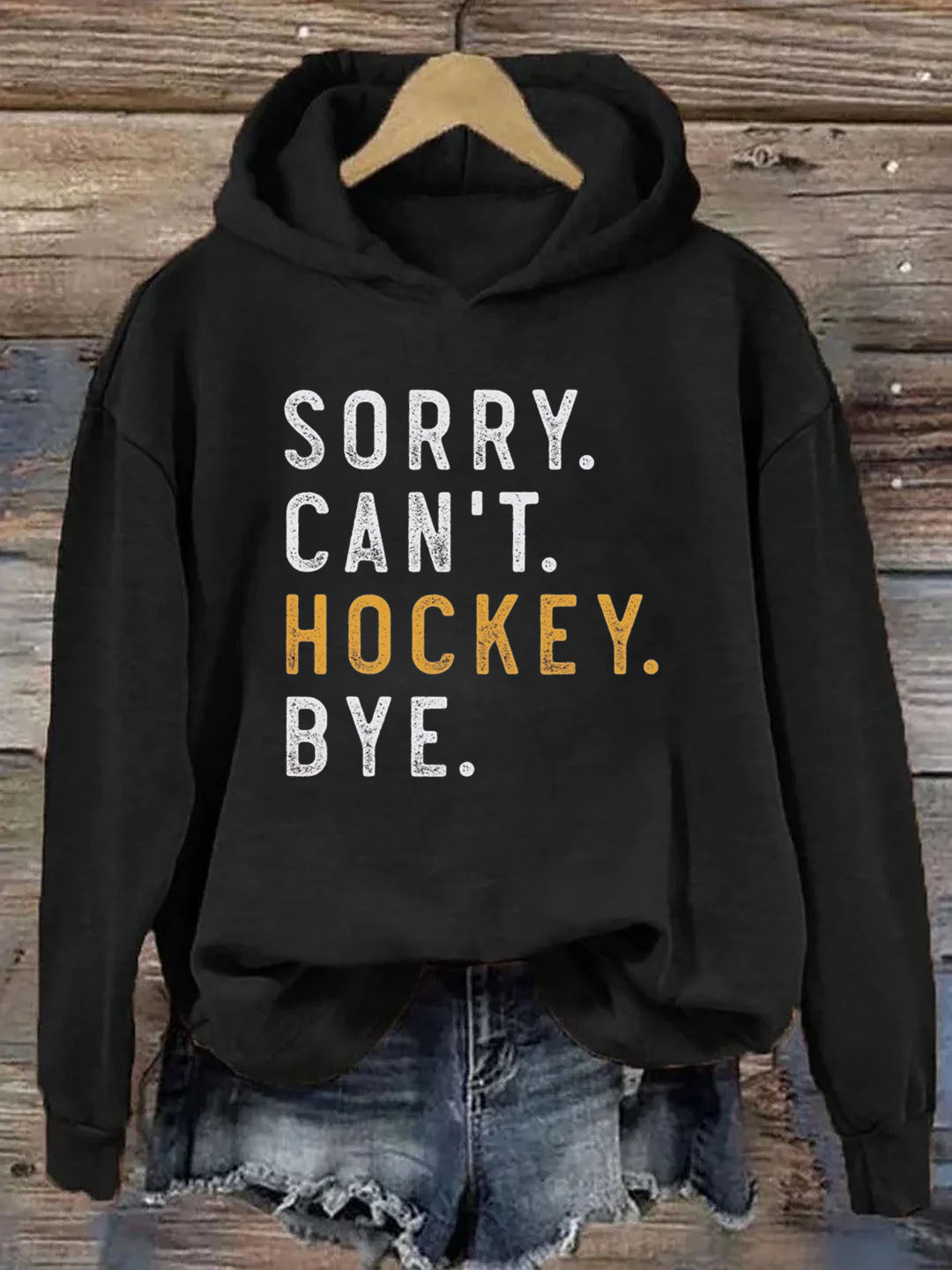 Sorry Can't Hockey Bye Hoodie