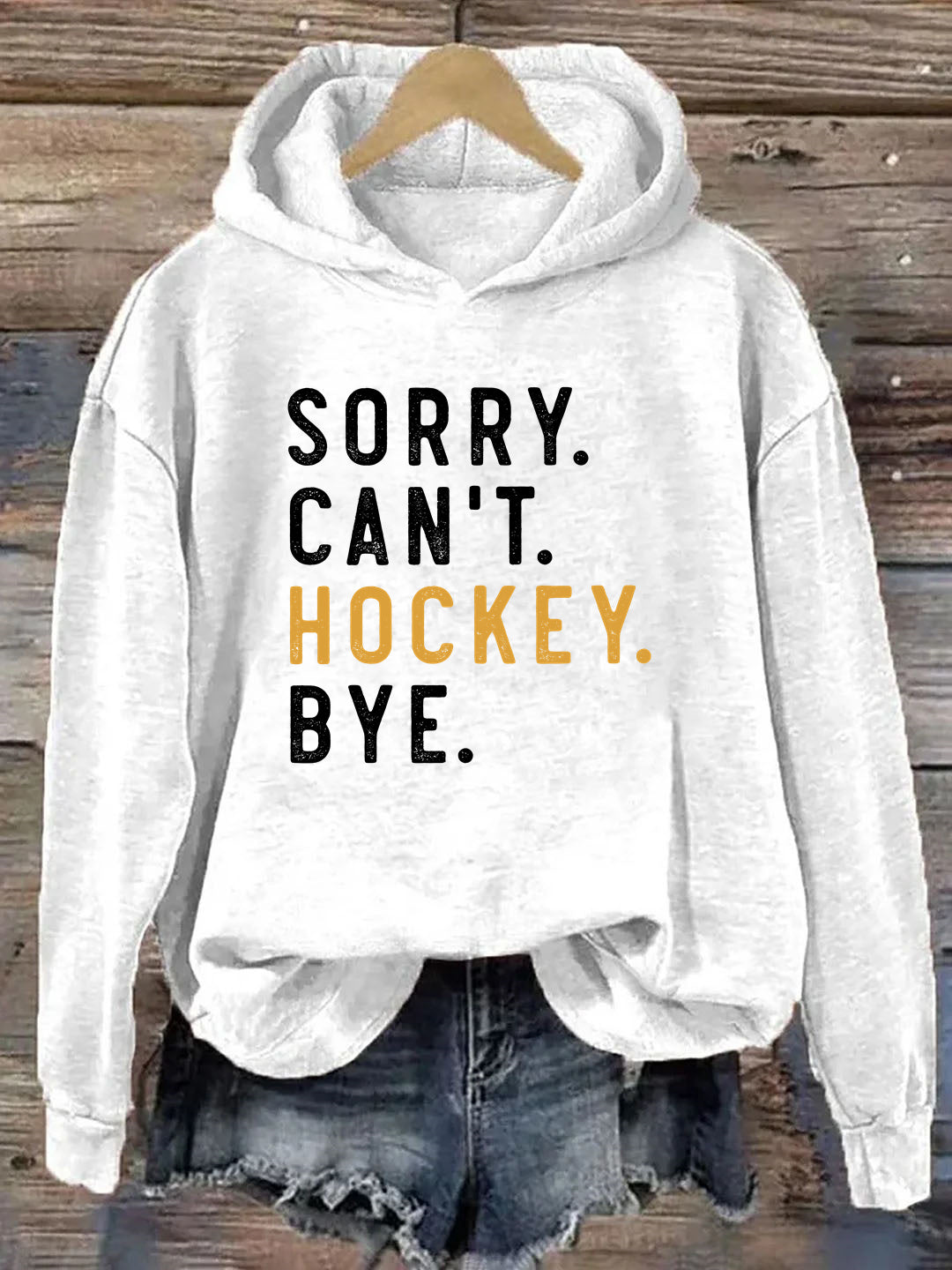 Sorry Can't Hockey Bye Hoodie