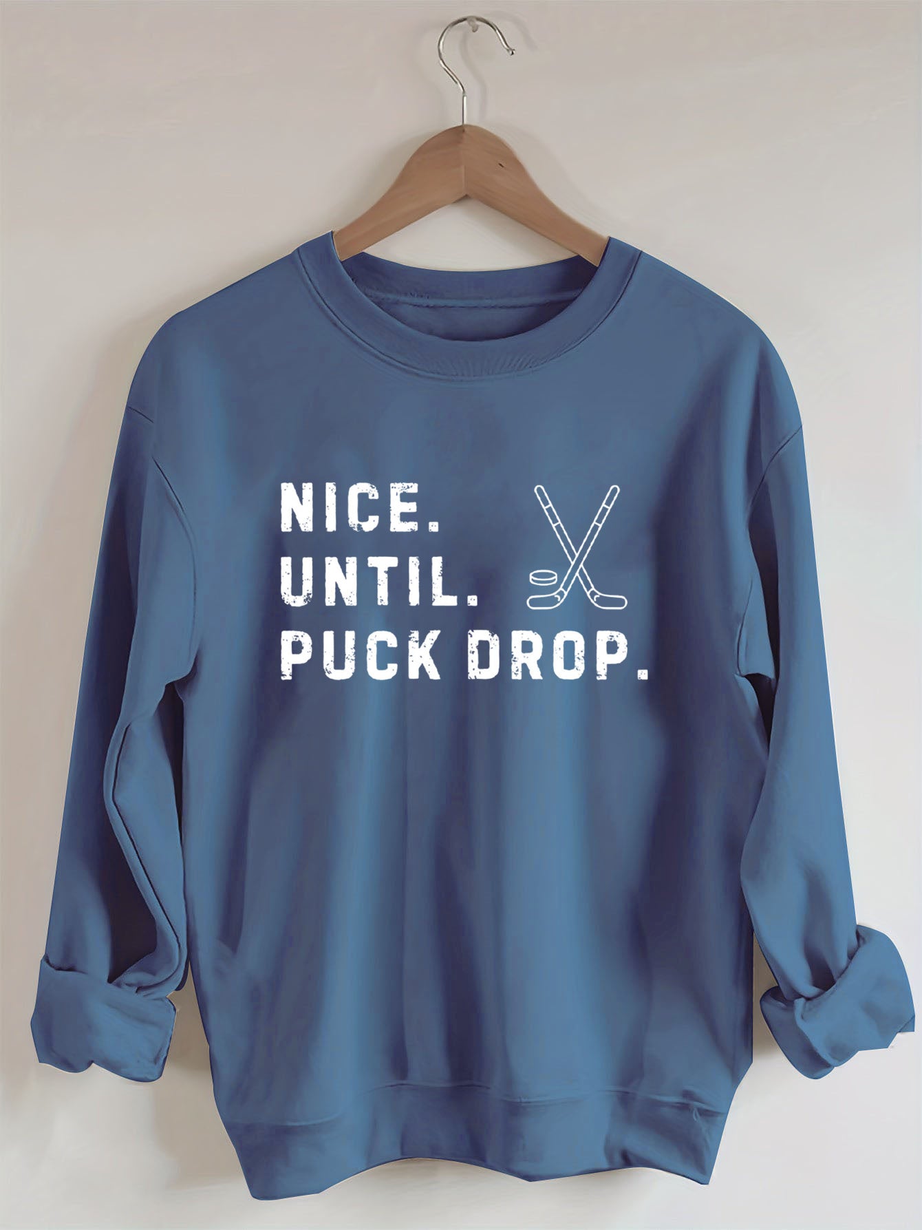 Nice Until Puck Drop,Hockey Season Game Day Sweatshirt