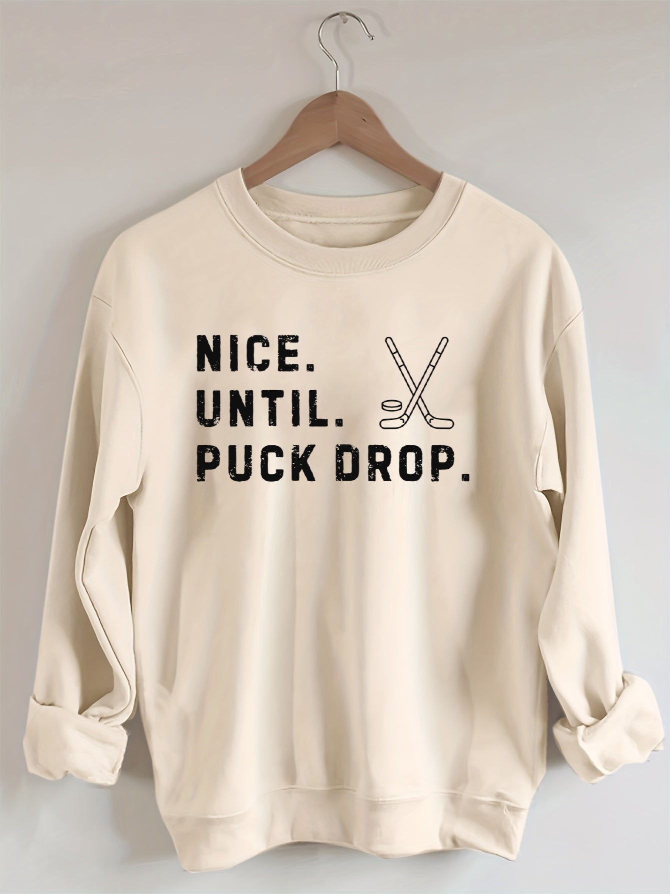 Nice Until Puck Drop,Hockey Season Game Day Sweatshirt