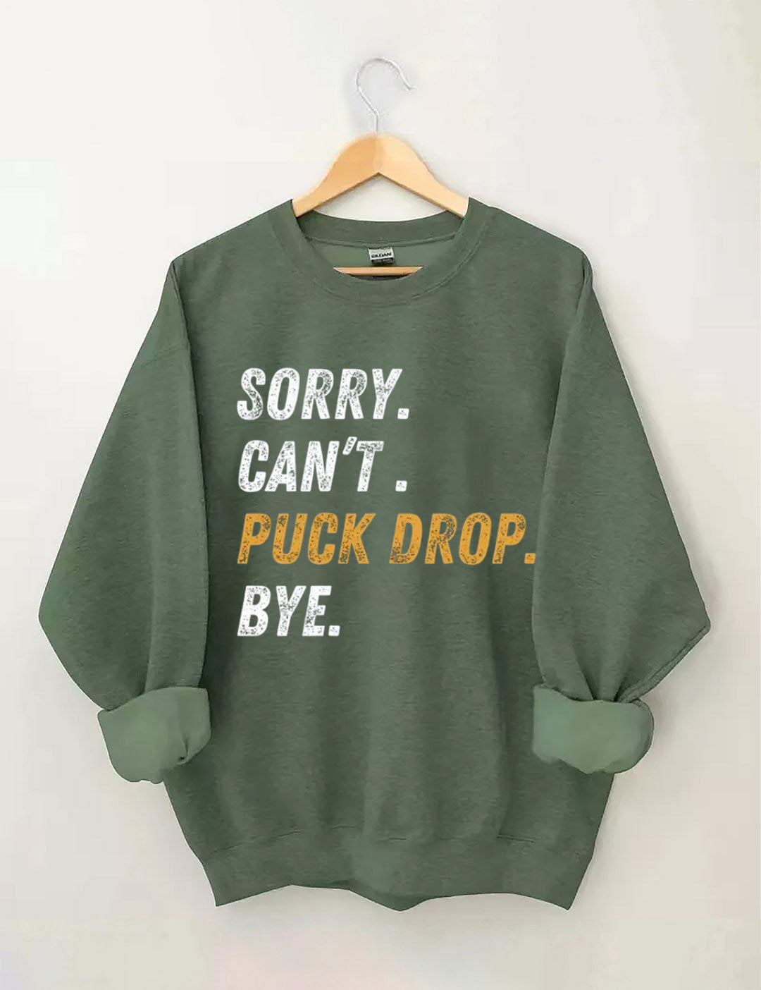 Sorry Can't Puck Drop Bye,Hockey Season Game Day Sweatshirt