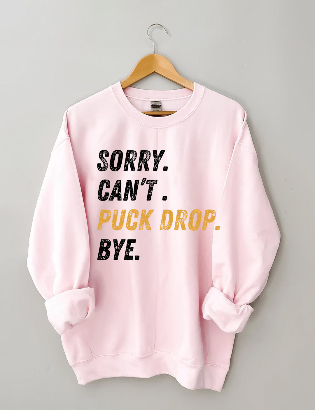 Sorry Can't Puck Drop Bye,Hockey Season Game Day Sweatshirt