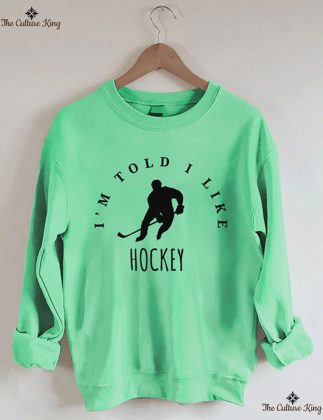 I'm Told I like hockey Sweatshirt